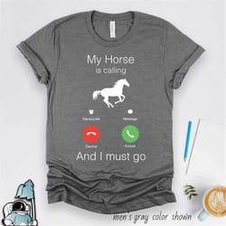 horse is calling shirt, horseback riding shirt, horse t-shirt, horse gifts, horse owner gift, horseback rider, funny hor