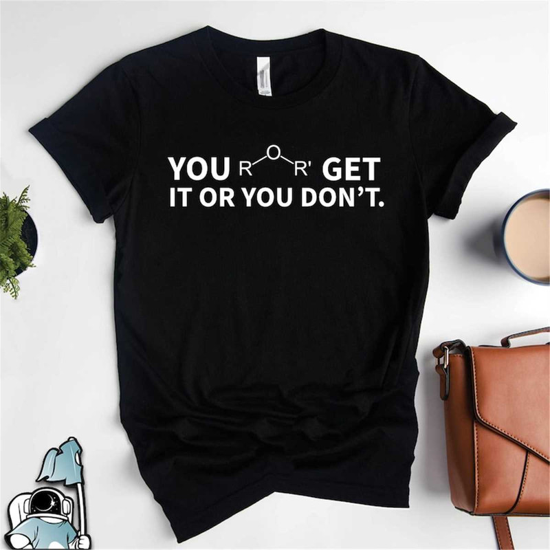 MR-2262023113410-chemistry-shirt-ether-get-it-or-you-dont-chemistry-image-1.jpg