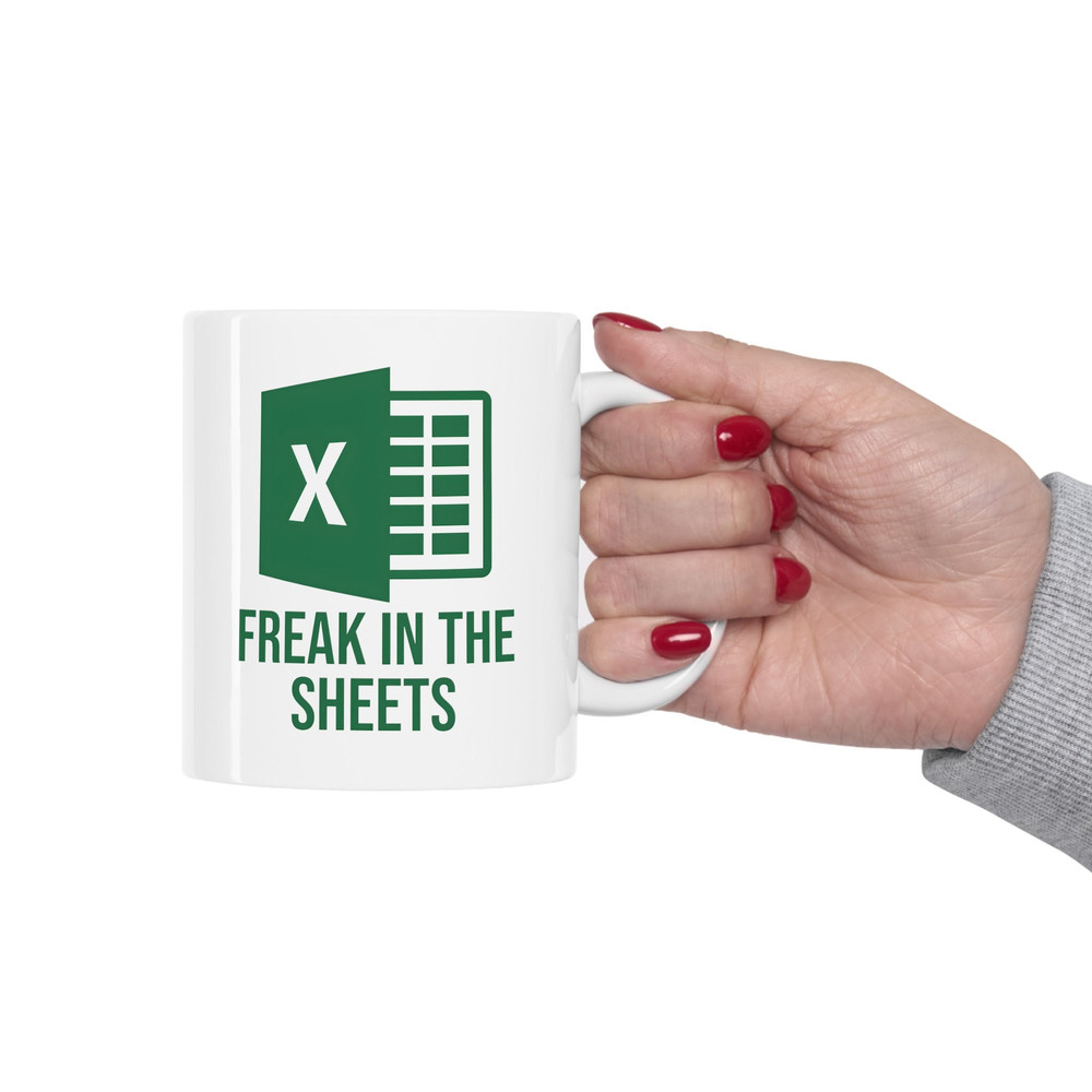 Freak In The Sheets Mug, Funny Spreadsheet Excel Mug, Excel Spreadsheet Lover Worker Gift Idea For Coworker, Accounting, Boss, Friend Mug - 1.jpg