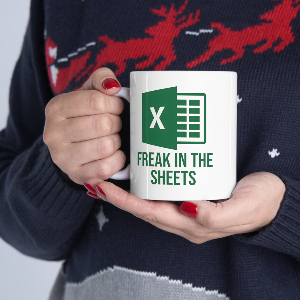 Freak In The Sheets Mug, Funny Spreadsheet Excel Mug, Excel Spreadsheet Lover Worker Gift Idea For Coworker, Accounting, Boss, Friend Mug - 2.jpg