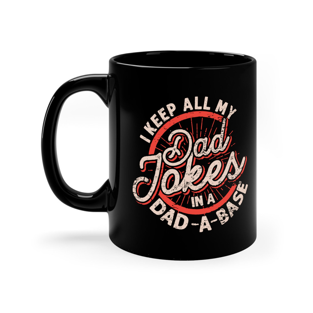 I Keep All My Dad Jokes in a Dad a Base Mug, Funny Dad Mug, Father's Day Gift Mug - 1.jpg