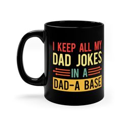 I Kepp all my Dad Jokes in the Dad-A-Base Mug, Father Gift Mug, Funny Father Ceramic