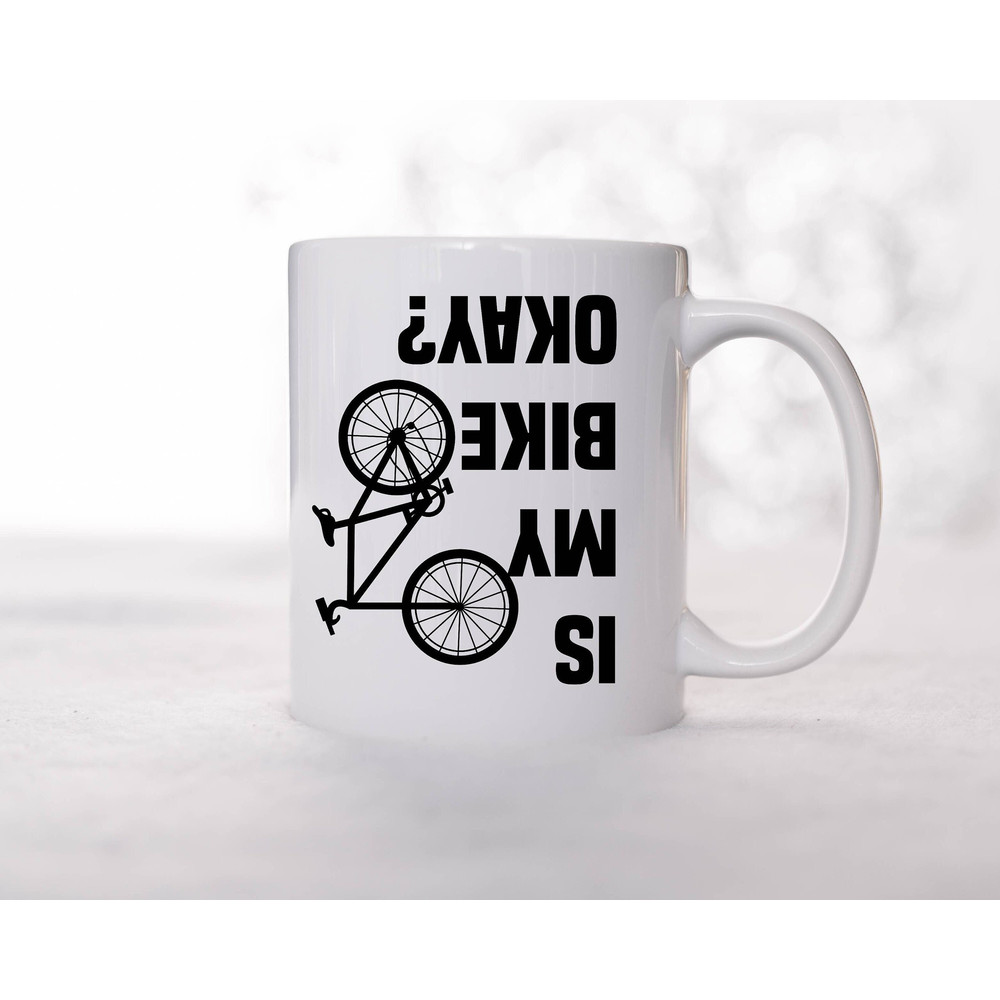 Is My Bike Okay Mug, Cyclist Mug, Mountain Bike Mug, Bike Lover Mug, Cool Bicycle Ceramic Mug, Biking Mug, Father's Day Bike Lover Gift Mug - 1.jpg