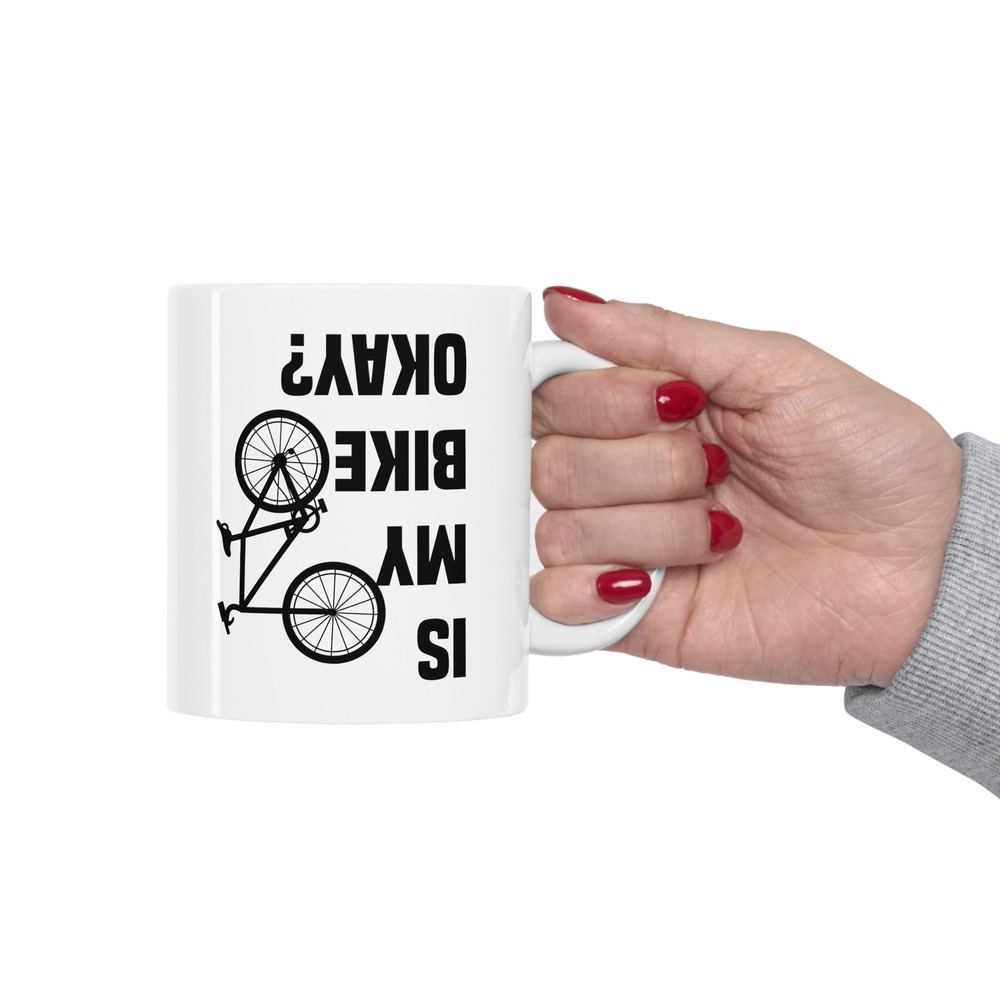 Is My Bike Okay Mug, Cyclist Mug, Mountain Bike Mug, Bike Lover Mug, Cool Bicycle Ceramic Mug, Biking Mug, Father's Day Bike Lover Gift Mug - 3.jpg