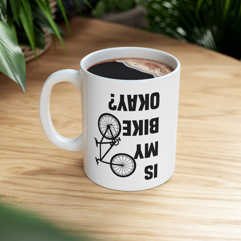 Is My Bike Okay Mug, Cyclist Mug, Mountain Bike Mug, Bike Lover Mug, Cool Bicycle Ceramic Mug, Biking Mug, Father's Day Bike Lover Gift Mug - 8.jpg