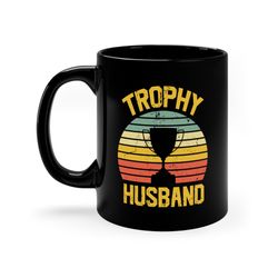 trophy husband mug, husband gift mug, fathers day husband, trophy husband ceramic mug