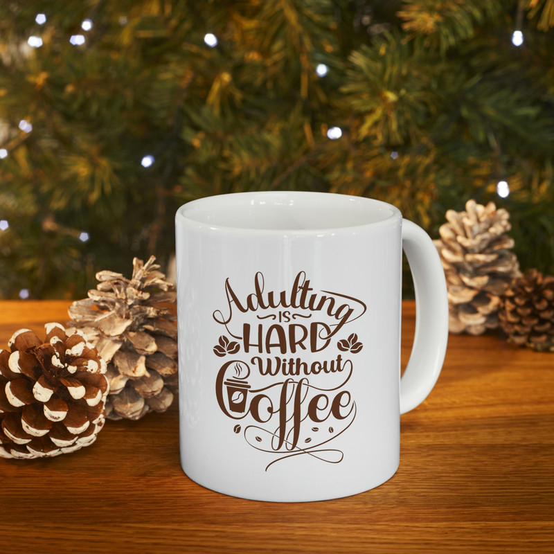 Adulting Is Hard Without Coffee Ceramic Mug 11oz, Adult Mug 11oz, Mug Gift for Adults 11oz - 10.jpg