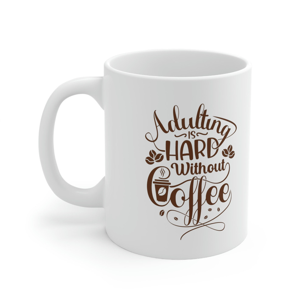 Adulting Is Hard Without Coffee Ceramic Mug 11oz, Adult Mug 11oz, Mug Gift for Adults 11oz - 3.jpg