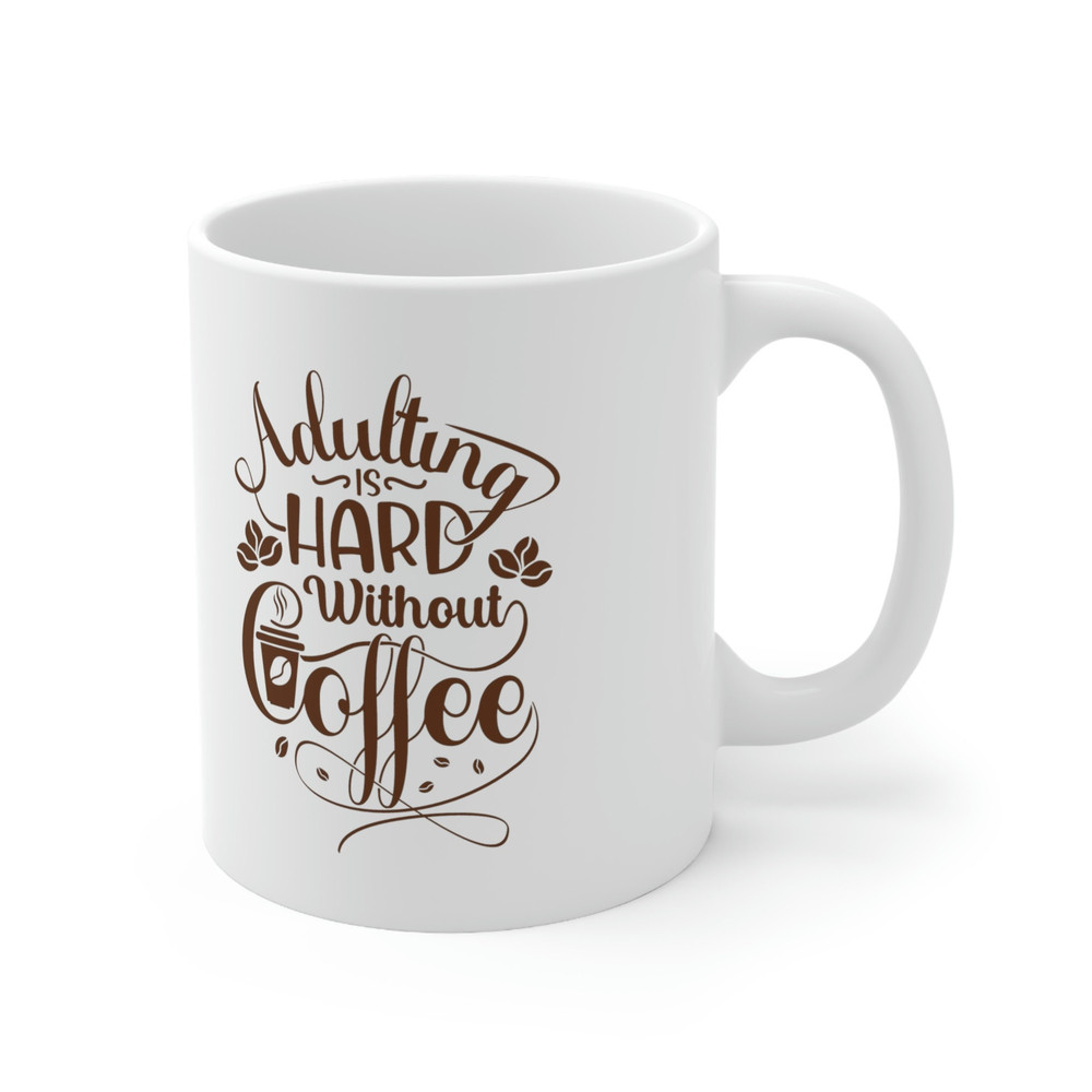 Adulting Is Hard Without Coffee Ceramic Mug 11oz, Adult Mug 11oz, Mug Gift for Adults 11oz - 4.jpg