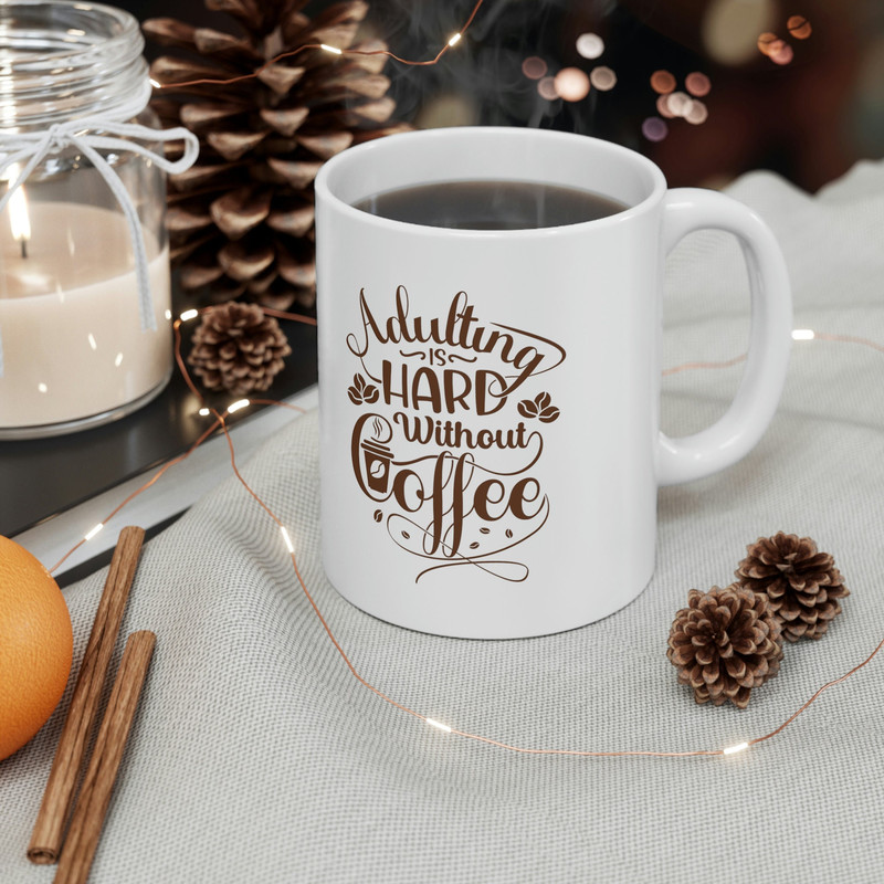 Adulting Is Hard Without Coffee Ceramic Mug 11oz, Adult Mug 11oz, Mug Gift for Adults 11oz - 5.jpg