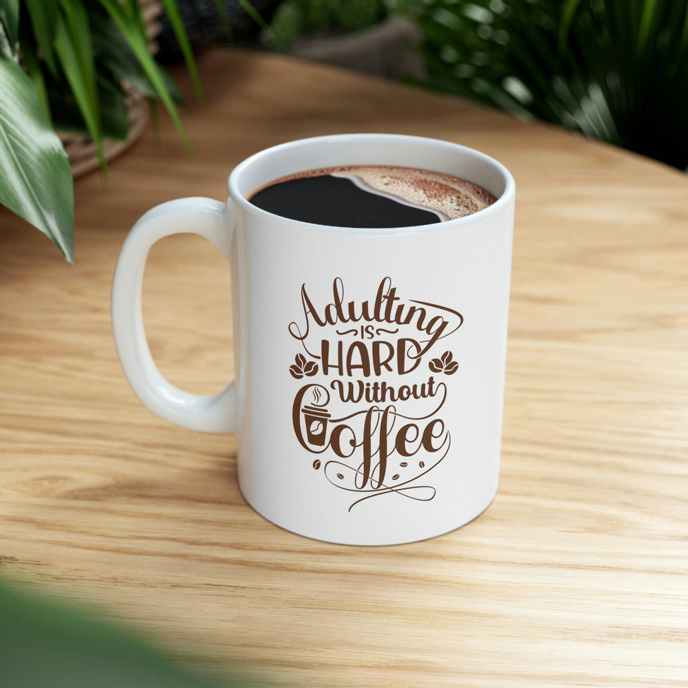 Adulting Is Hard Without Coffee Ceramic Mug 11oz, Adult Mug 11oz, Mug Gift for Adults 11oz - 9.jpg