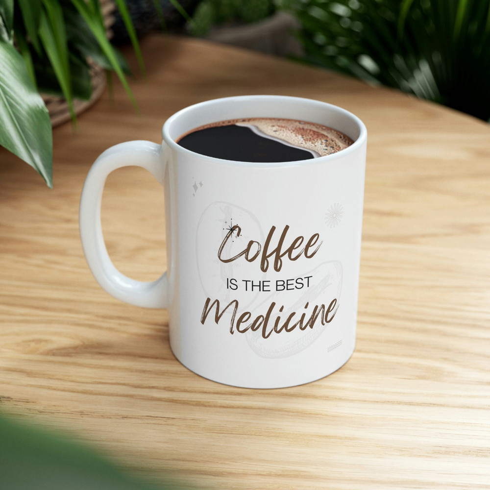 Coffee Is The Best Medicine Ceramic Mug 11oz, Coffee Lover Mug, Mug Gift for Coffee Lover 11oz - 1.jpg