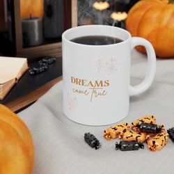 dreams come true ceramic mug 11oz, 15oz, ceramic mug for gift, dream mug 11oz, 1