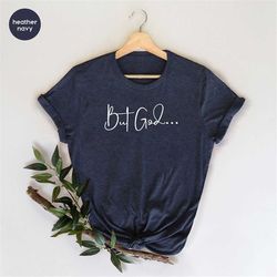 christian gifts for women, christian clothing for men, but god...shirt, christian apparel, christian shirts for women, f