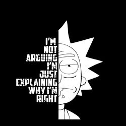 rick sanchez i'm not arguing i'm just explaining why i'm right svg png eps dxf