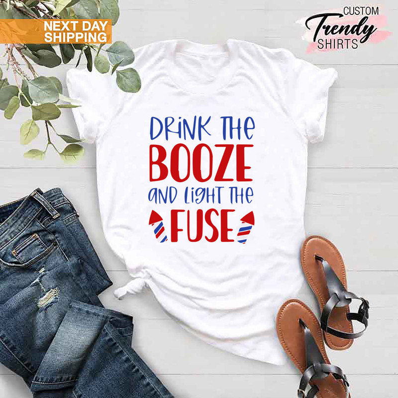 4th Of July Shirt, Independence Day Gift Women and Men, Fireworks Shirt, Funny Fourth Of July Shirt, Drink The Booze Light The Fuse Shirt - 6.jpg
