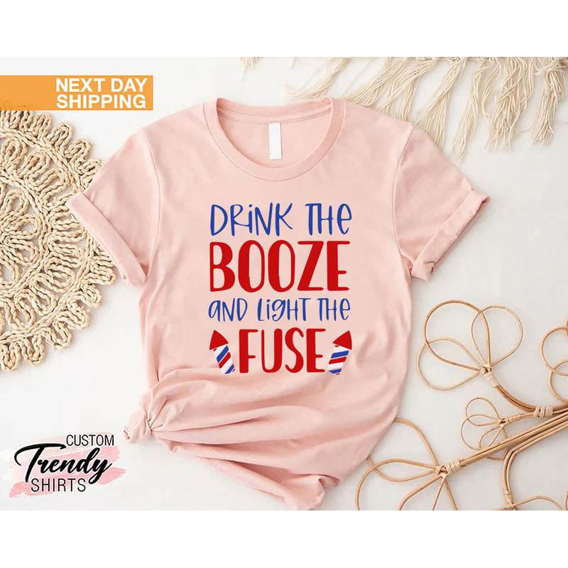 4th Of July Shirt, Independence Day Gift Women and Men, Fireworks Shirt, Funny Fourth Of July Shirt, Drink The Booze Light The Fuse Shirt - 8.jpg