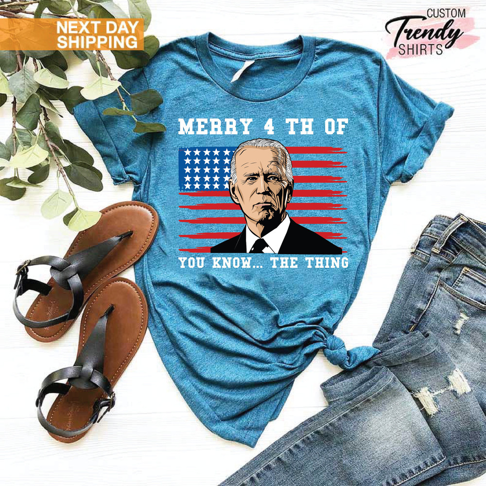 Funny 4th of July Shirt, Joe Biden Shirt, Fourth of July Gift, You Know the Thing T-shirt, Biden Confused 4th of July Shirt, Patriotic Gifts - 5.jpg