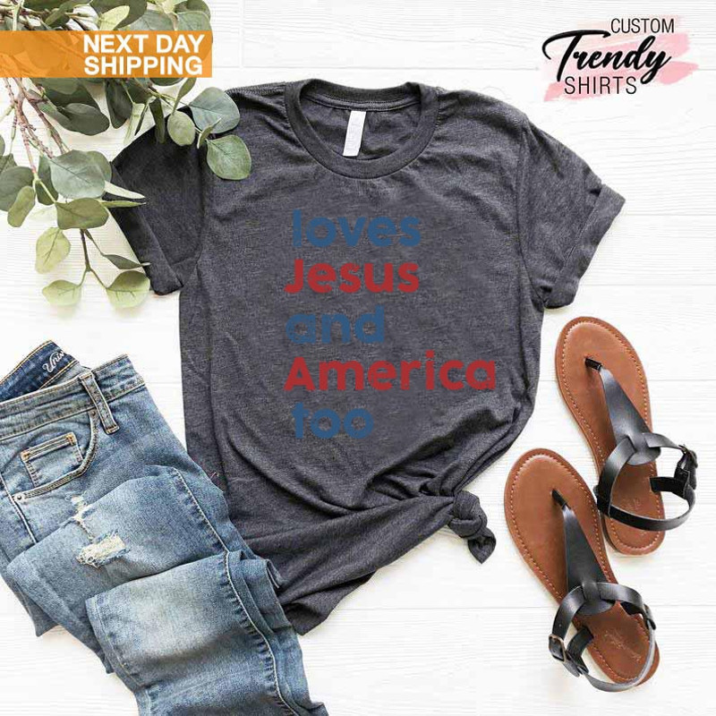 Loves Jesus and America Too Shirt, Patriotic Christian Shirt, Independence Day Gift, USA Shirt, Red White and Blue Shirt, God Bless America - 4.jpg
