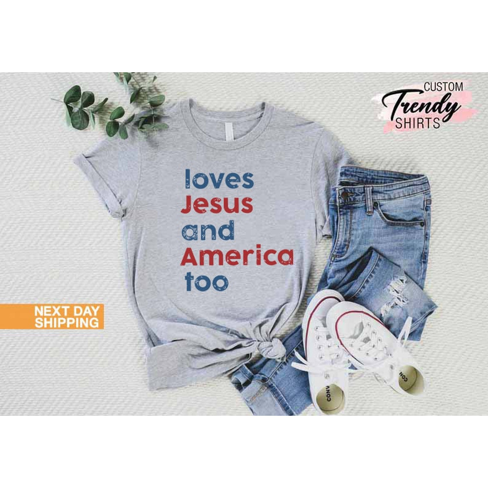 Loves Jesus and America Too Shirt, Patriotic Christian Shirt, Independence Day Gift, USA Shirt, Red White and Blue Shirt, God Bless America - 5.jpg