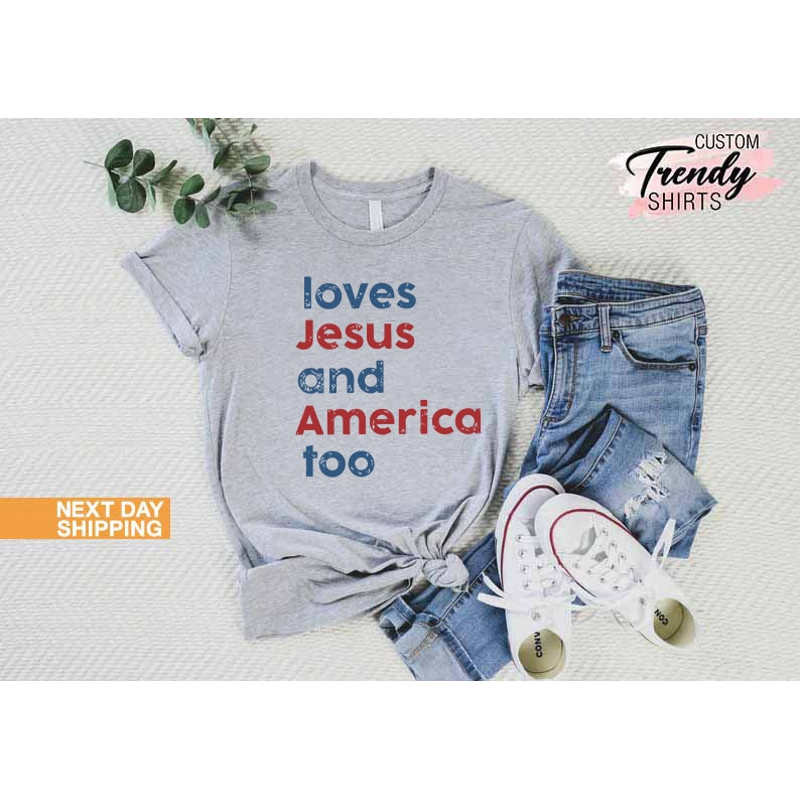 Loves Jesus and America Too Shirt, Patriotic Christian Shirt, Independence Day Gift, USA Shirt, Red White and Blue Shirt, God Bless America - 5.jpg