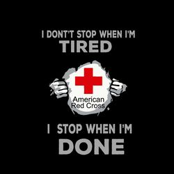 american red cross i don't stop when i'm tired i'm stop when i'm done svg png dxf eps cutting file cricut silhouette art