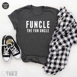 the fun uncle shirt, uncle birthday gift, best uncle ever t-shirt, funny uncle shirt, gift for brother, gift for uncle,