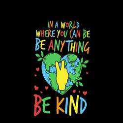 in a world where you can be anything be kind earth svg