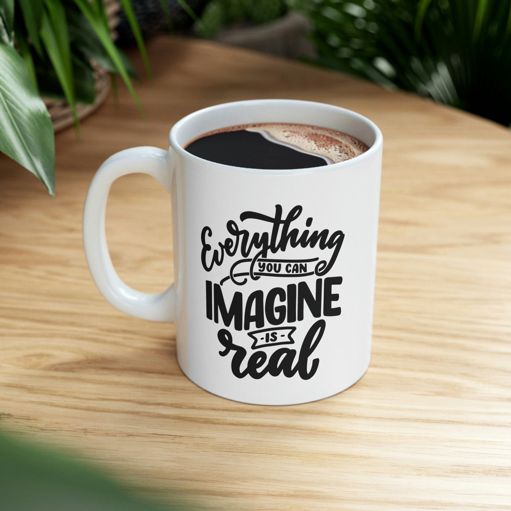 Everything You Can Imagine Is Real Ceramic Mug 11oz, Motivation Ceramic Mug 11oz, Gift Mug for Love, Ceramic Mug 11oz - 8.jpg
