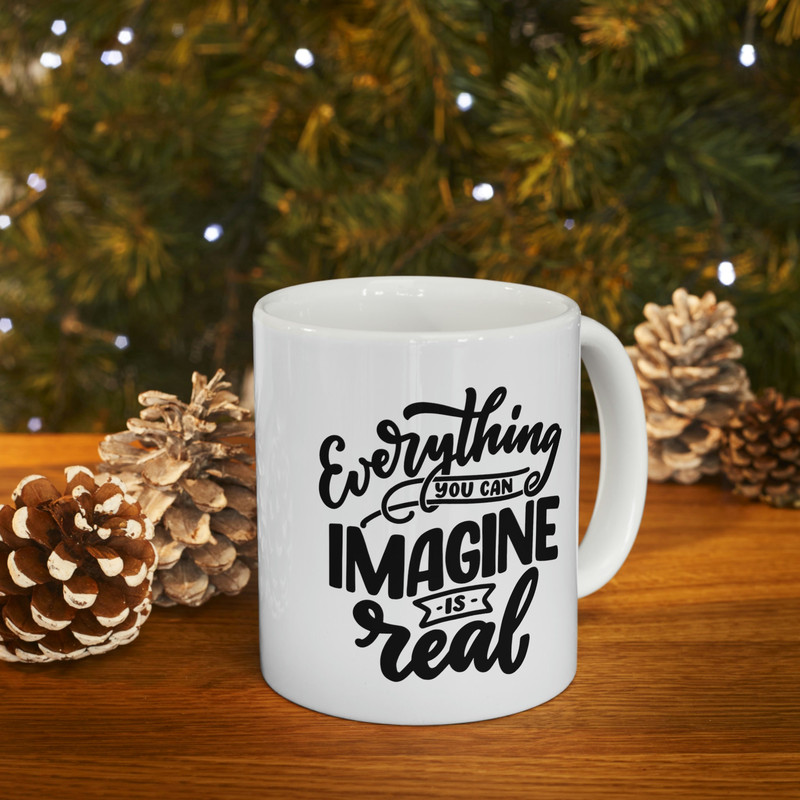 Everything You Can Imagine Is Real Ceramic Mug 11oz, Motivation Ceramic Mug 11oz, Gift Mug for Love, Ceramic Mug 11oz - 9.jpg