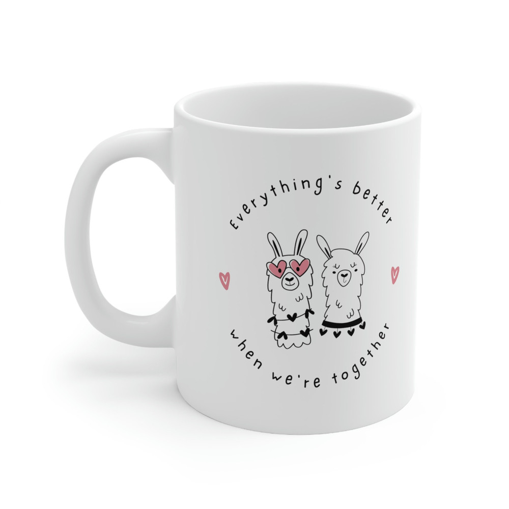 Everything's Better When We Are Together Ceramic Mug 11oz, Mug for Couples, Mug Gift for Love, Ceramic Mug 11oz - 3.jpg