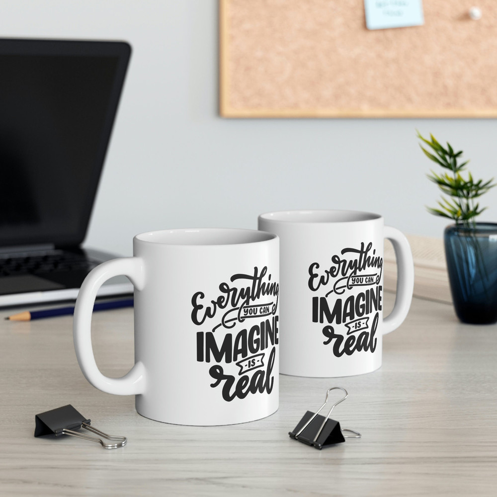 Everything You Can Imagine Is Real Ceramic Mug 11oz, Motivation Mug Gift for Friends, Positivity Mug - 5.jpg
