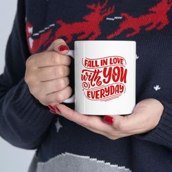 fall in love with you everyday ceramic mug 11oz, 15oz, mug gift for love, gift m