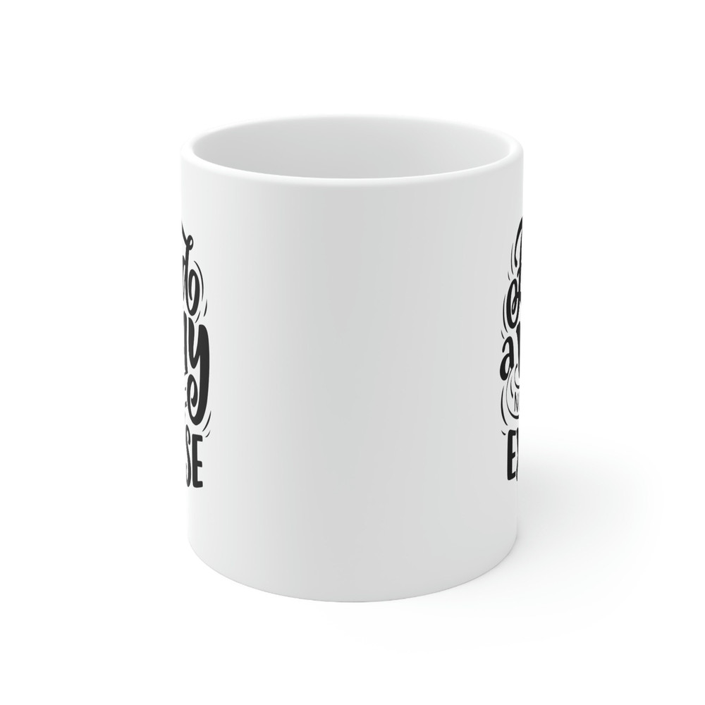 Finda A Way Not An Excuse Ceramic Mug 11oz, Motivation Mug Gift, Gift Mug for Friends, Mug for Love, Ceramic Mug 11oz - 2.jpg