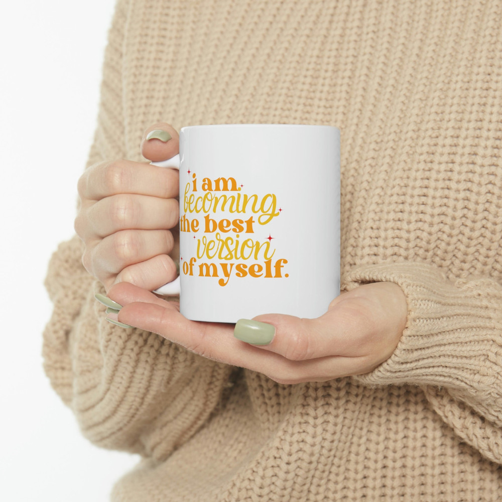I am becoming the best version of myself coffee mug, ceramic cuppa, hot tea mug, customized gifts - 10.jpg