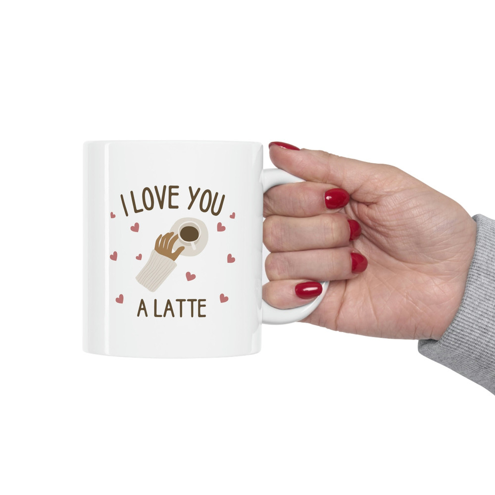 I Love You A Latte Ceramic Mug 11oz, Gift Ceramic Mug 11oz, Latte Coffee Lover Mug - 1.jpg
