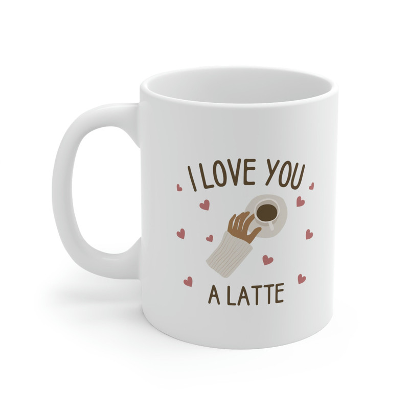 I Love You A Latte Ceramic Mug 11oz, Gift Ceramic Mug 11oz, Latte Coffee Lover Mug - 3.jpg