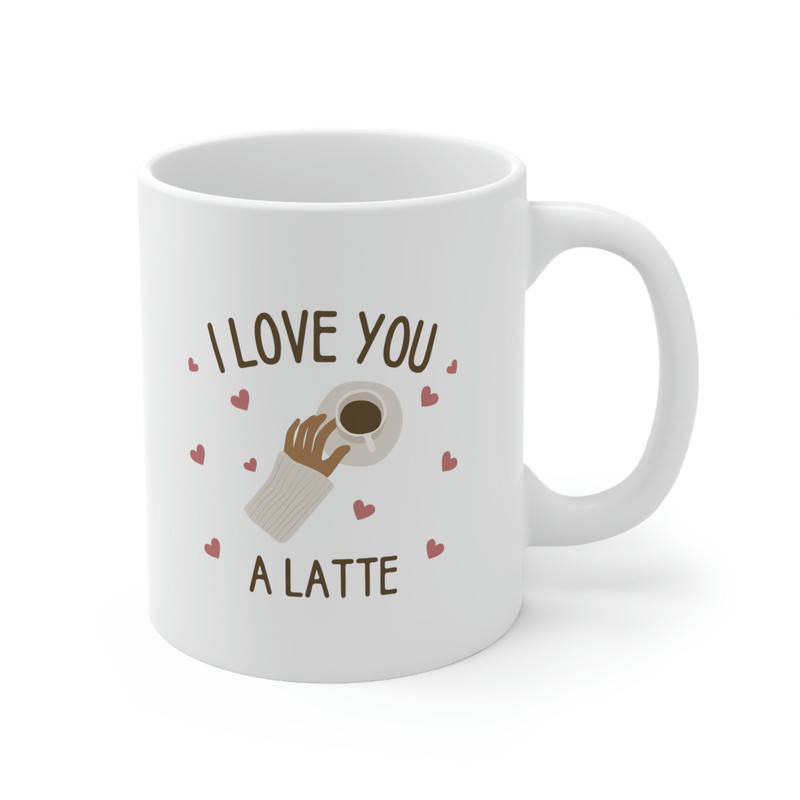 I Love You A Latte Ceramic Mug 11oz, Gift Ceramic Mug 11oz, Latte Coffee Lover Mug - 4.jpg