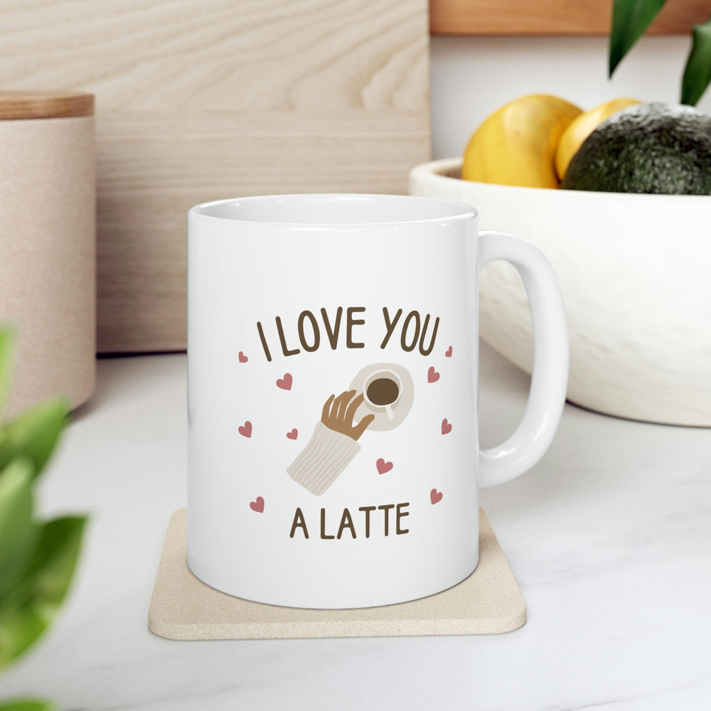 I Love You A Latte Ceramic Mug 11oz, Gift Ceramic Mug 11oz, Latte Coffee Lover Mug - 8.jpg