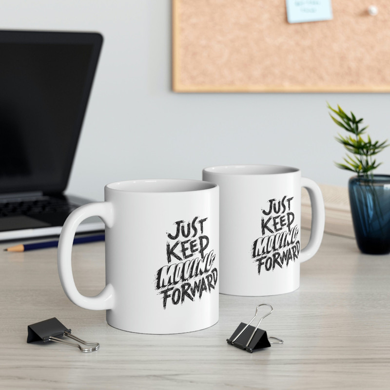 Just Keep Moving Forward Ceramic Mug 11oz, Gift Ceramic Mug 11oz, Motivation Gift Mug - 6.jpg