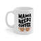 Mama Needs Coffee Ceramic Mug 11oz, Coffee Lover Mug, Mug Gift for Mama, Gift Mug for Mother's Day, Ceramic Mug 11oz - 3.jpg