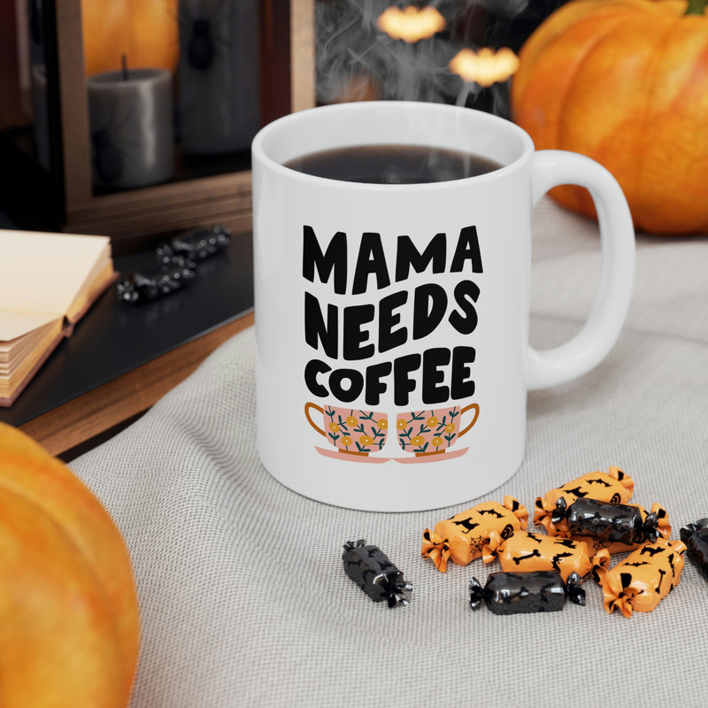 Mama Needs Coffee Ceramic Mug 11oz, Coffee Lover Mug, Mug Gift for Mama, Gift Mug for Mother's Day, Ceramic Mug 11oz - 7.jpg