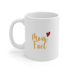 mom fuel ceramic mug 11oz, 15oz, gift mug for mothers day, mug gift for mom, mug