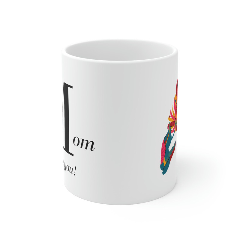Mom I Love You Ceramic Mug 11oz, Gift Mug for Mother's Day, Mug for Mom, Mother's Day Gift, Ceramic Mug 11oz - 2.jpg