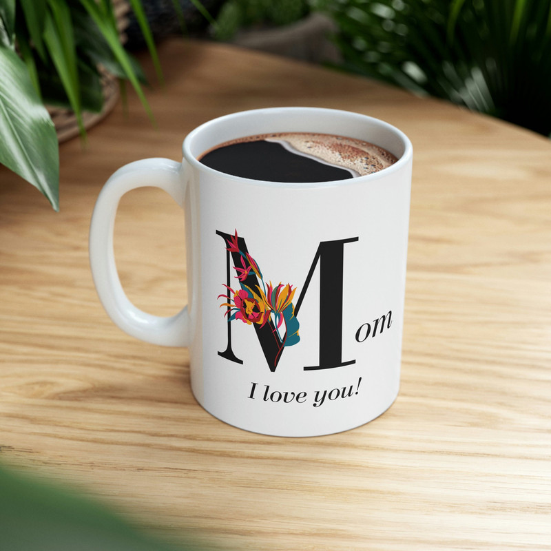 Mom I Love You Ceramic Mug 11oz, Gift Mug for Mother's Day, Mug for Mom, Mother's Day Gift, Ceramic Mug 11oz - 9.jpg
