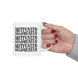 motivated mompreneur ceramic mug 11oz, 15oz, gift for mom, mug for gift, mom lov