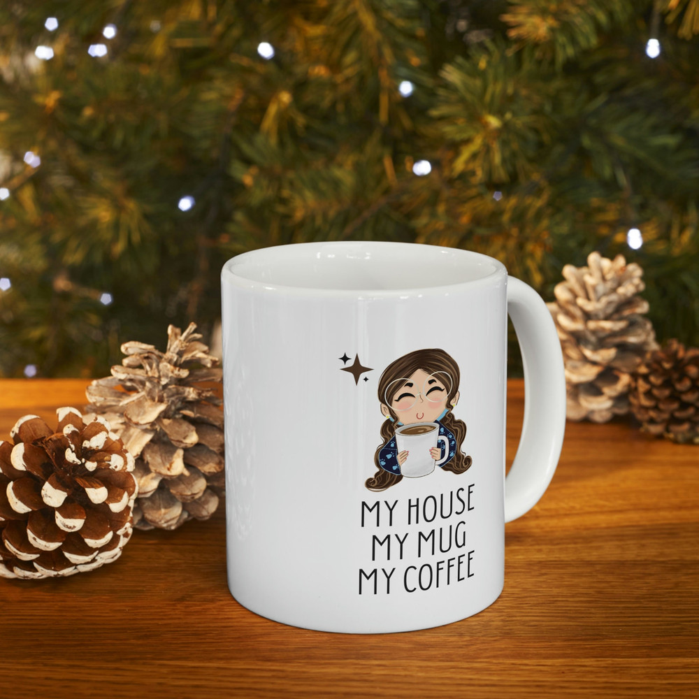 My House My Mug My Coffee Ceramic Mug 11oz, Coffee Lover Mug, Gift for Coffee Lover, - 10.jpg