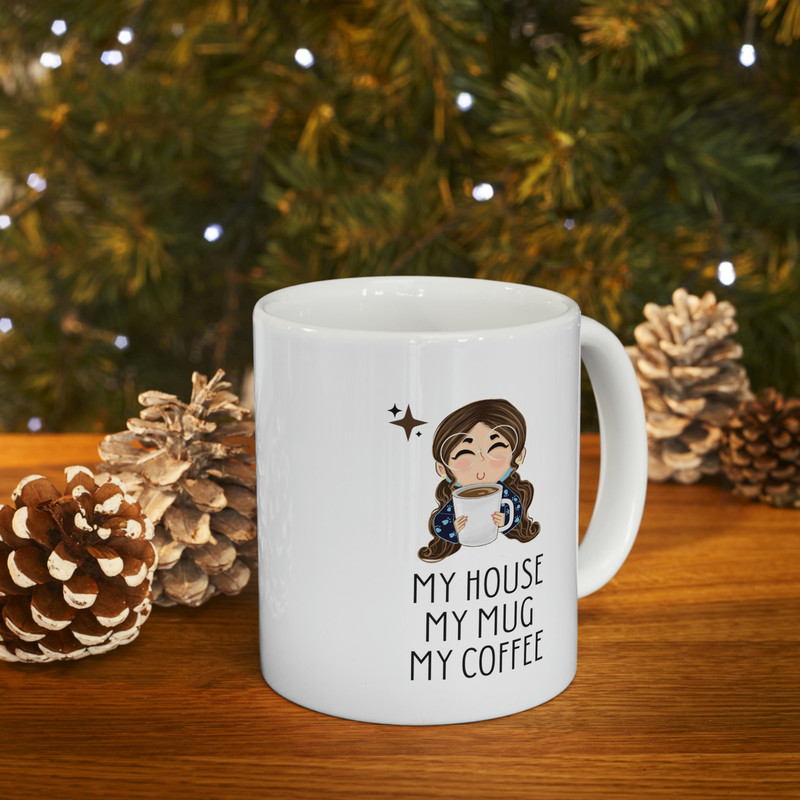 My House My Mug My Coffee Ceramic Mug 11oz, Coffee Lover Mug, Gift for Coffee Lover, - 10.jpg