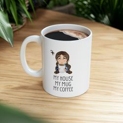my house my mug my coffee ceramic mug 11oz, 15oz, coffee lover mug, gift for cof
