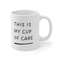 This Is My Cup Of Care Ceramic Mug 11oz, Mug for Coffee Lover, Mug for Tea Lover, Gift Mug, Ceramic Mug 11oz - 4.jpg